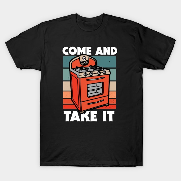 Retro Come and Take it // Funny Gas Stove Protest T-Shirt by Now Boarding